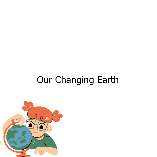 Our Changing Earth